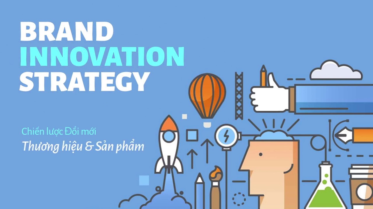 Chiến lược đổi mới thương hiệu (Brand innovation strategy): Thổi hồn vào thương hiệu của bạn