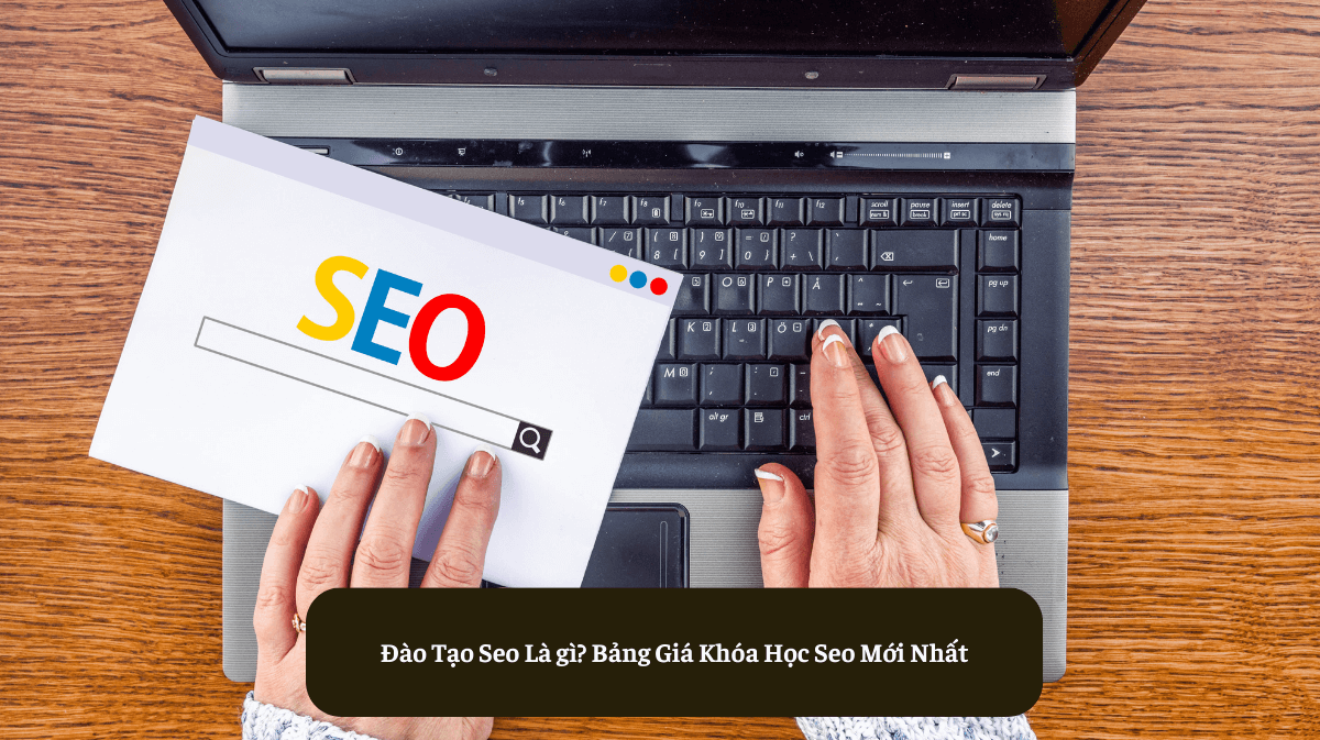 Đào Tạo SEO - Nâng Tầm Doanh Nghiệp Với SEO Chuyên Nghiệp