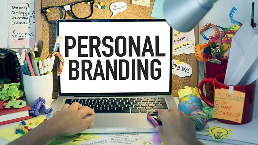 Thương hiệu cá nhân (Personal Brand): Tạo dựng giá trị và ảnh hưởng