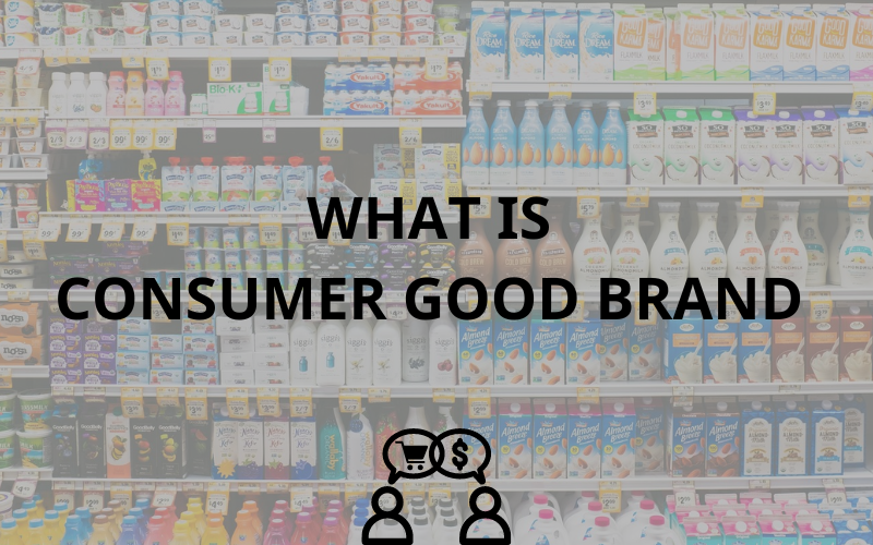 Thương hiệu sản phẩm tiêu dùng (Consumer Goods Brand) - Động lực tăng trưởng kinh tế