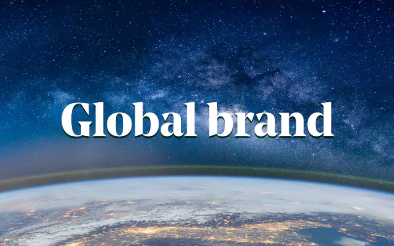 Thương hiệu Toàn cầu (Global Brand) - Xây dựng đế chế kinh doanh toàn thế giới