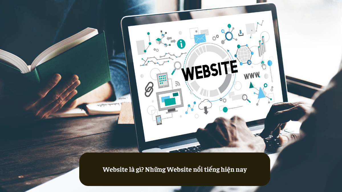 Website là gì? Những Website nổi tiếng hiện nay